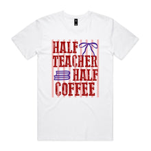 Load image into Gallery viewer, Half teacher half coffee