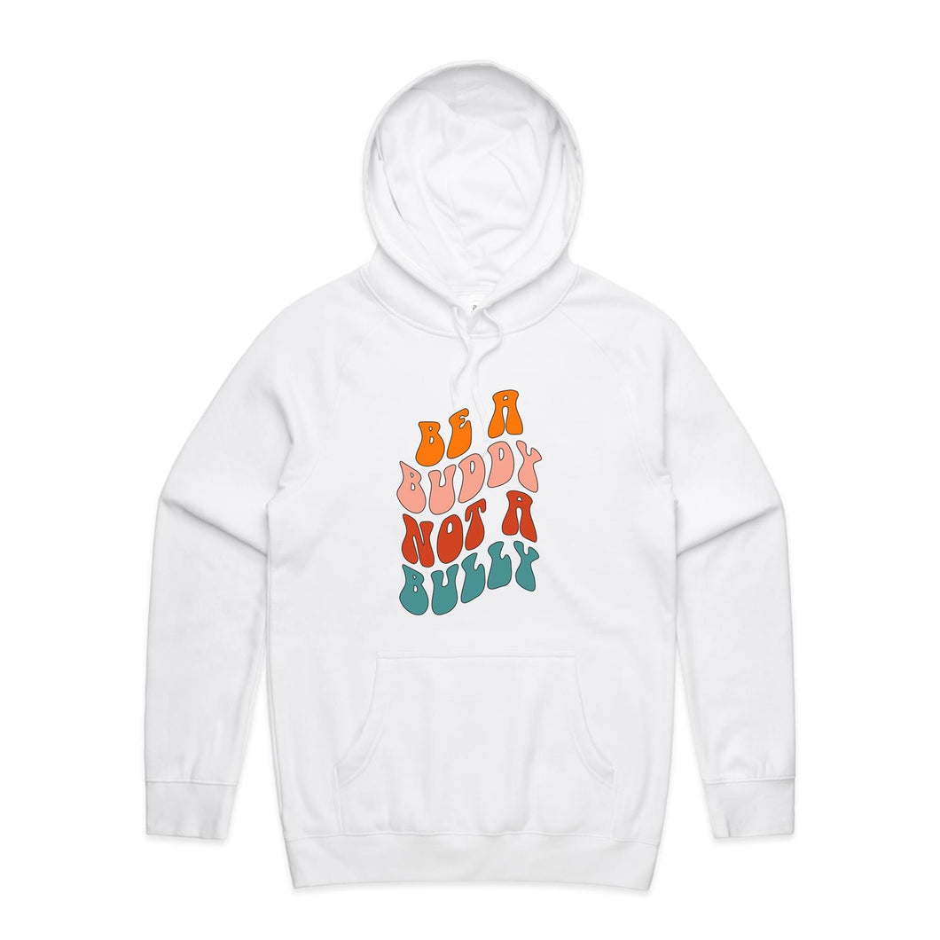 Be a buddy not a bully - hooded sweatshirt