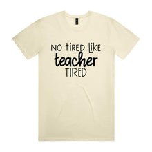 Load image into Gallery viewer, No tired like teacher tired