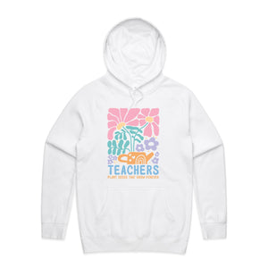 Teacher plant seeds that grow forever - hooded sweatshirt