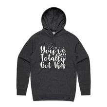 Load image into Gallery viewer, You&#39;ve totally got this - hooded sweatshirt