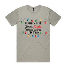 Load image into Gallery viewer, Probably just going to jingle just some of the way I'm tired