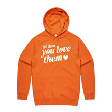 Load image into Gallery viewer, Tell them you love them - hooded sweatshirt