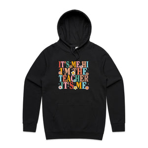 It's me Hi I'm the teacher it's me - hooded sweatshirt