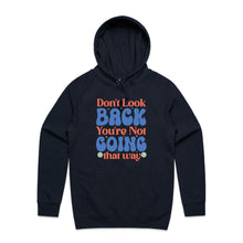 Load image into Gallery viewer, Don&#39;t look back you&#39;re not going that way - hooded sweatshirt