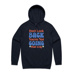 Don't look back you're not going that way - hooded sweatshirt