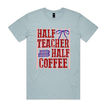 Load image into Gallery viewer, Half teacher half coffee