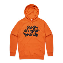 Load image into Gallery viewer, Check on your friends - hooded sweatshirt
