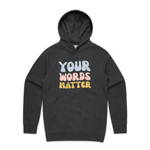 Load image into Gallery viewer, Your words matter - hooded sweatshirt