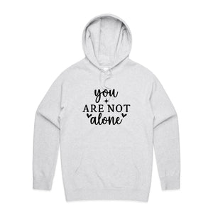 You are not alone - hooded sweatshirt