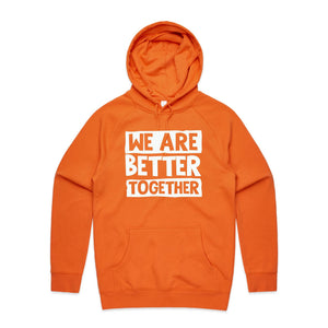 We are better together - hooded sweatshirt
