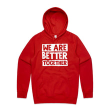 Load image into Gallery viewer, We are better together - hooded sweatshirt