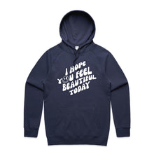 Load image into Gallery viewer, I hope you feel beautiful today - hooded sweatshirt