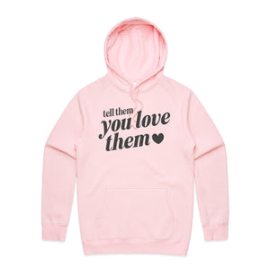 Tell them you love them - hooded sweatshirt