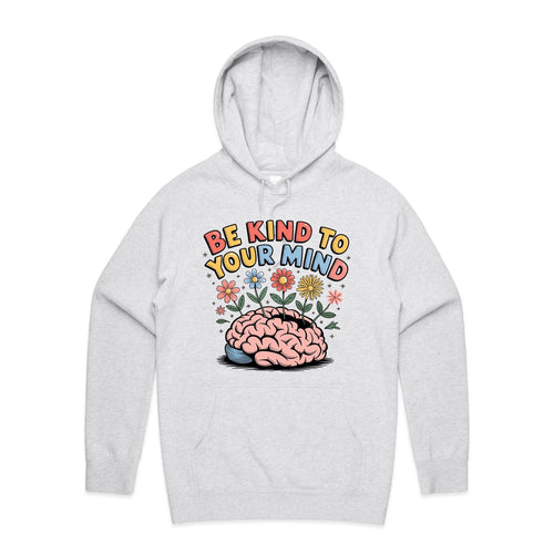 Be kind to your mind - hooded sweatshirt