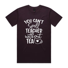 Load image into Gallery viewer, You can't spell teacher without TEA