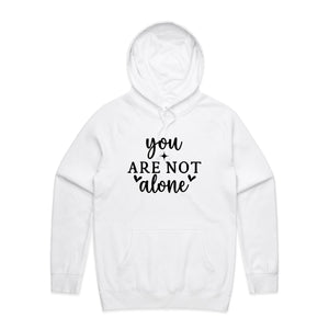 You are not alone - hooded sweatshirt