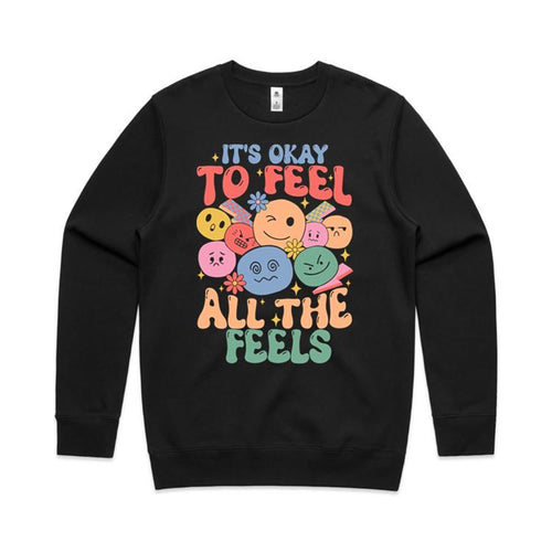 It's okay to feel all the feels - crew neck sweatshirt