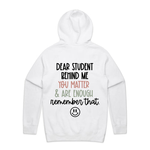 Dear Student behind me you matter & are enough remember that - hooded sweatshirt
