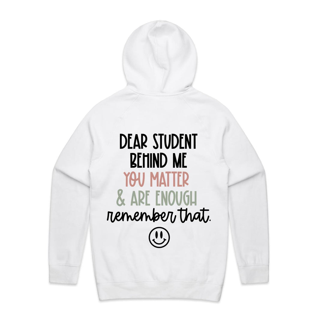 Dear Student behind me you matter & are enough remember that - hooded sweatshirt