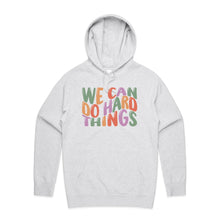 Load image into Gallery viewer, We can do hard things - hooded sweatshirt