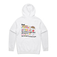 Load image into Gallery viewer, Dear student behind me, the world is a better place with you in it. Love the teacher in front of you - hooded sweatshirt