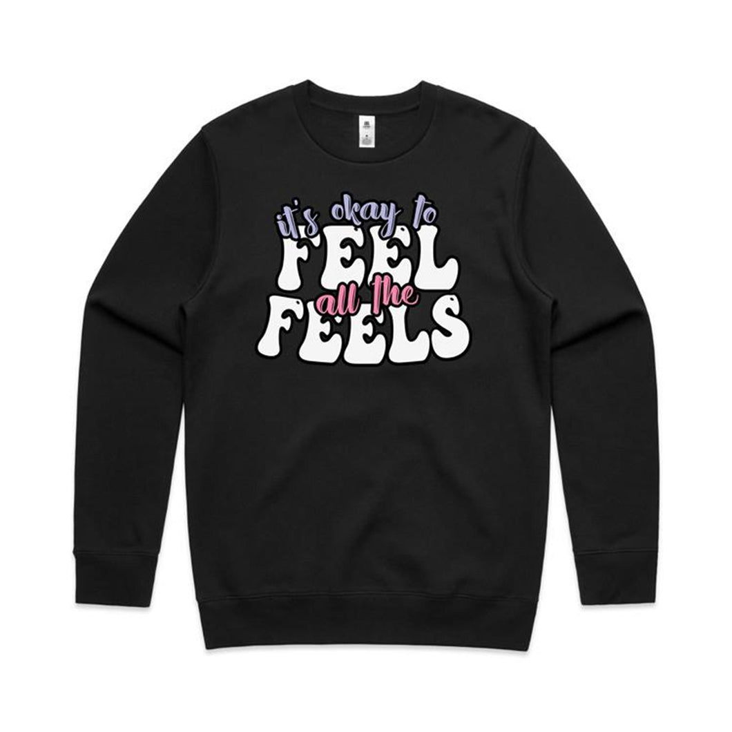 It's okay to feel all the feels - crew neck sweatshirt