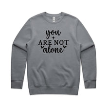 Load image into Gallery viewer, You are not alone - crew neck sweatshirt