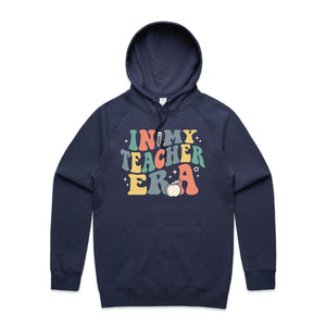 In my teacher era - hooded sweatshirt