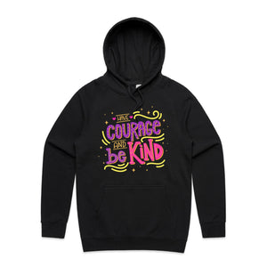 Have courage and be kind - hooded sweatshirt