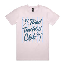 Load image into Gallery viewer, Tired teachers club