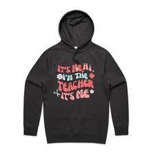 Load image into Gallery viewer, It&#39;s me, Hi, I&#39;m the teacher it&#39;s me - hooded sweatshirt