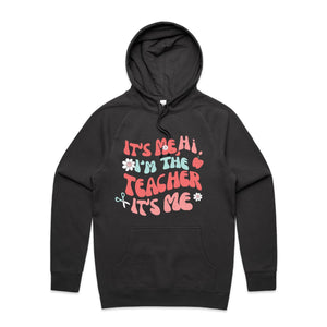 It's me, Hi, I'm the teacher it's me - hooded sweatshirt