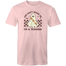Load image into Gallery viewer, You can&#39;t scare me I&#39;m a teacher