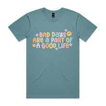 Load image into Gallery viewer, Bad days are part of a good life