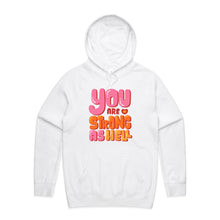 Load image into Gallery viewer, You are strong as hell - hooded sweatshirt