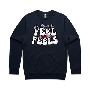 It's okay to feel all the feels - crew neck sweatshirt
