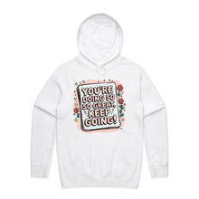 Load image into Gallery viewer, You&#39;re doing so great, keep going! - hooded sweatshirt