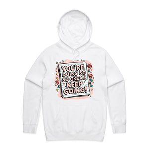 You're doing so great, keep going! - hooded sweatshirt