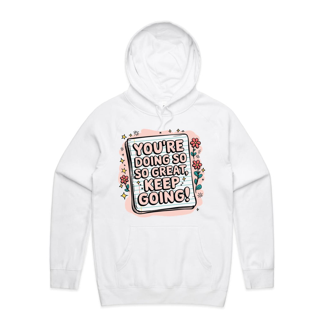 You're doing so great, keep going! - hooded sweatshirt