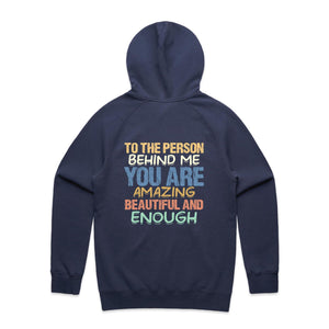 To the person behind me you are amazing, beautiful and enough (design on back of item) - hooded sweatshirt