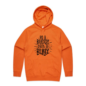 Be a buddy not a bully - hooded sweatshirt