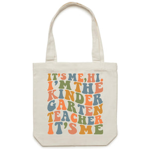 It's me, Hi. I'm the Kindergarten Teacher it's me - Canvas Tote Bag