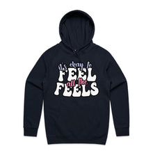 Load image into Gallery viewer, It&#39;s okay to feel all the feels - hooded sweatshirt