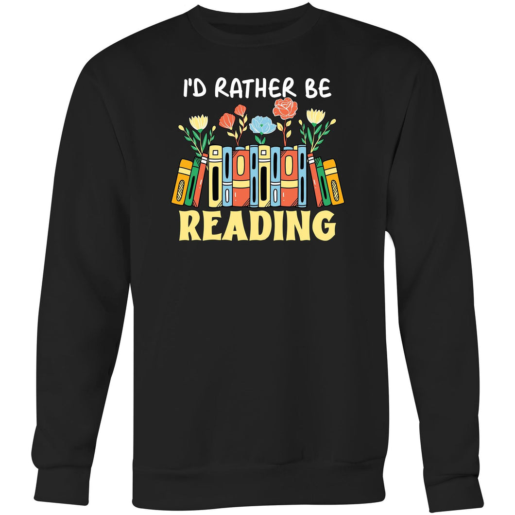 I'd rather be reading - Crew Sweatshirt