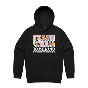 Teach them to be kind - hooded sweatshirt