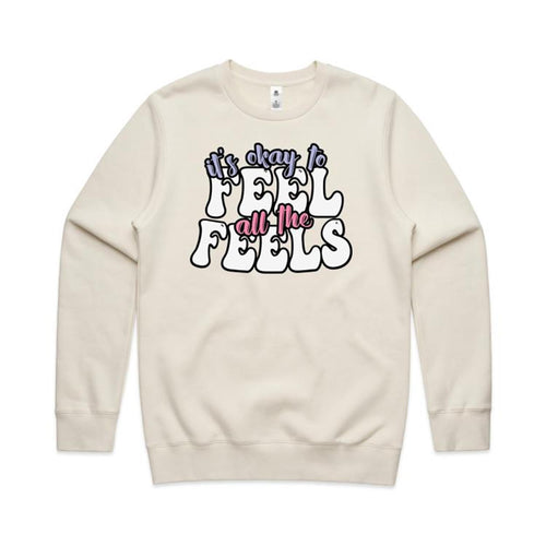 It's okay to feel all the feels - crew neck sweatshirt