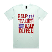 Load image into Gallery viewer, Half teacher half coffee