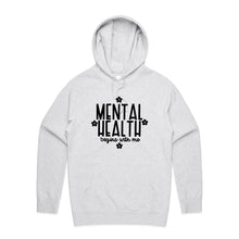 Load image into Gallery viewer, Mental health begins with me - hooded sweatshirt
