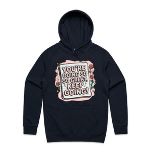 You're doing so great, keep going! - hooded sweatshirt